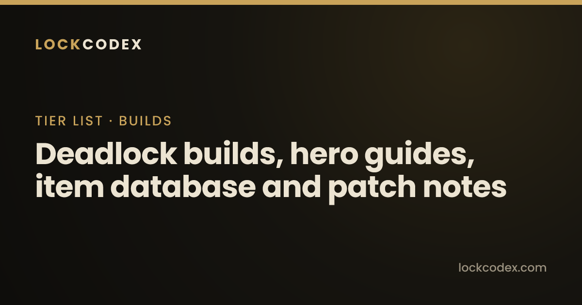 LockCodex: Deadlock builds, hero guides, item database and patch notes